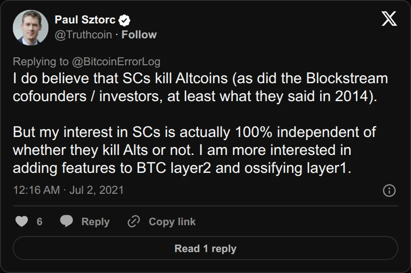 Archival rendering of an X post by Paul Sztorc: “@BitcoinErrorLog @CryptoDude213 @BlockDebate @ercwl @nic_carter @PeterMcCormack @SomsenRuben @AaronvanW @PrestonPysh @BitcoinIsSaving @skwp @ck_SNARKs @AnselLindner @Blockstream @unchainedcap @adam3us @Excellion @RCasatta @AlyseKilleen @parkeralewis @nwoodfine @ODELL @MartyBent @cycryptr @RyanTheGentry @OlUkolova @roasbeef @stephanlivera @TheGuySwann @johnkvallis I do believe that SCs kill Altcoins (as did the Blockstream cofounders / investors, at least what they said in 2014). But my interest in SCs is…”