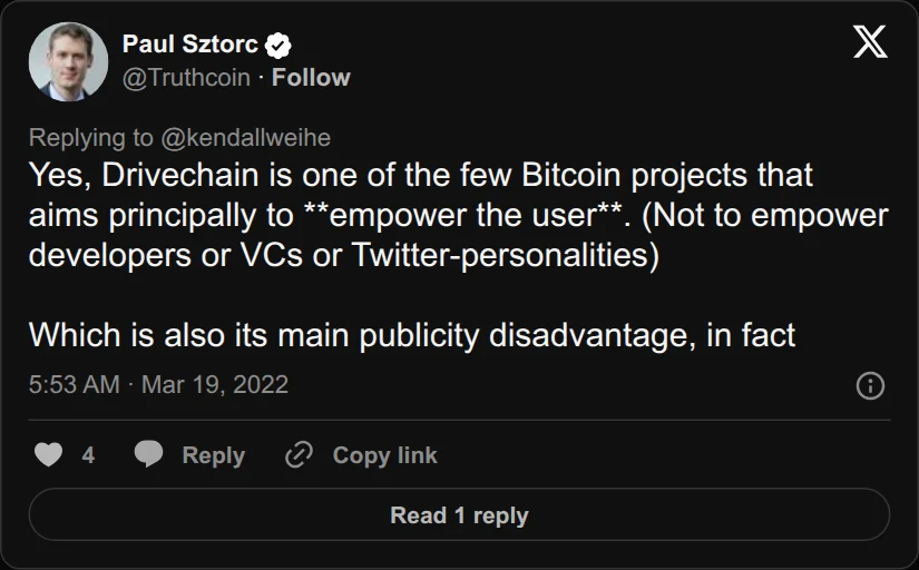 Archival rendering of an X post by Paul Sztorc: “@kendallweihe Yes, Drivechain is one of the few Bitcoin projects that aims principally to **empower the user**. (Not to empower developers or VCs or Twitter-personalities) Which is also its main publicity disadvantage, in fact”