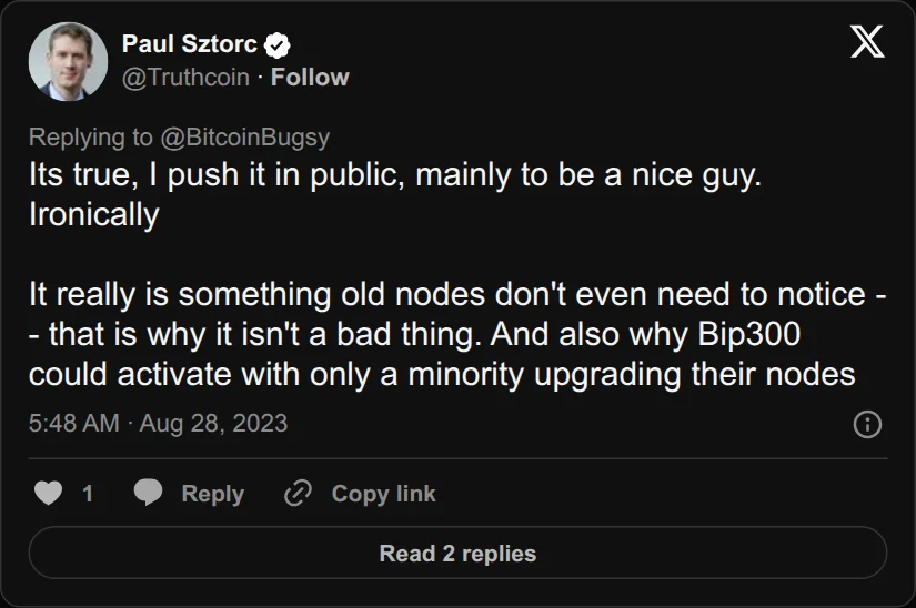 Archival rendering of an X post by Paul Sztorc: “@BitcoinBugsy @TO Its true, I push it in public, mainly to be a nice guy. Ironically It really is something old nodes don't even need to notice -- that is why it isn't a bad thing. And also why Bip300 could activate with only a minority upgrading their nodes”