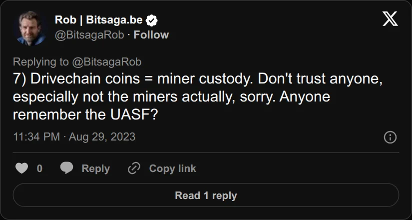 Archival rendering of an X post by Rob | Bitsaga.be: “7) Drivechain coins = miner custody. Don't trust anyone, especially not the miners actually, sorry. Anyone remember the UASF?”