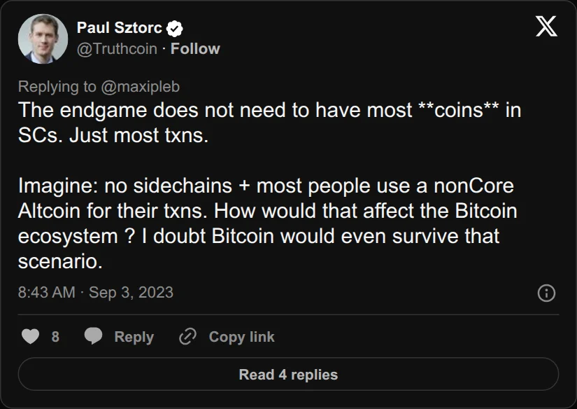Archival rendering of an X post by Paul Sztorc: “@maxipleb @saylor @mattkratter The endgame does not need to have most **coins** in SCs. Just most txns. Imagine: no sidechains + most people use a nonCore Altcoin for their txns. How would that affect the Bitcoin ecosystem ? I doubt Bitcoin would even survive that scenario.”