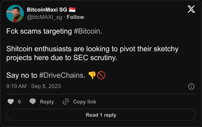 Archival rendering of an X post by BitcoinMaxi SG 🇸🇬: “Fck scams targeting #Bitcoin. Shitcoin enthusiasts are looking to pivot their sketchy projects here due to SEC scrutiny. Say no to #DriveChains. 👎🚫”