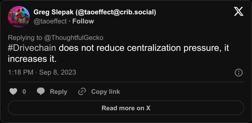 Archival rendering of an X post by Greg Slepak: “Drivechain does not reduce centralization pressure, it increases it.”