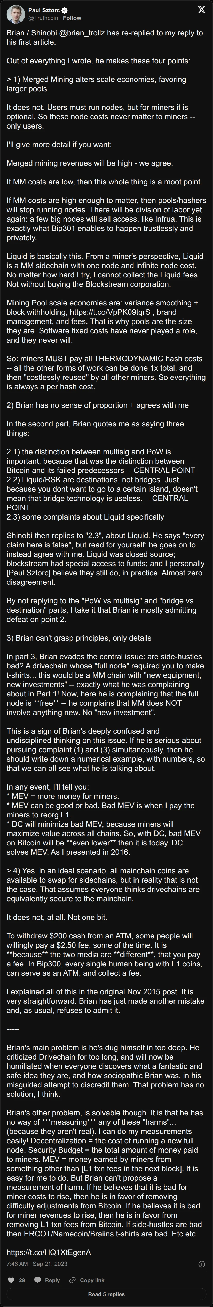 Archival rendering of an X post by Paul Sztorc: “Brian / Shinobi @brian_trollz has re-replied to my reply to his first article. Out of everything I wrote, he makes these four points: > 1) Merged Mining alters scale economies, favoring larger pools It does not. Users must run nodes, but for miners it is optional. So these”