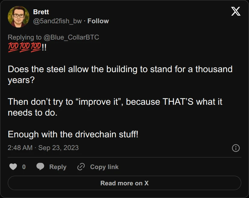 Archival rendering of an X post by Brett: “Then don’t try to ‘improve it,’ because THAT’S what it needs to do. Enough with the drivechain stuff!”