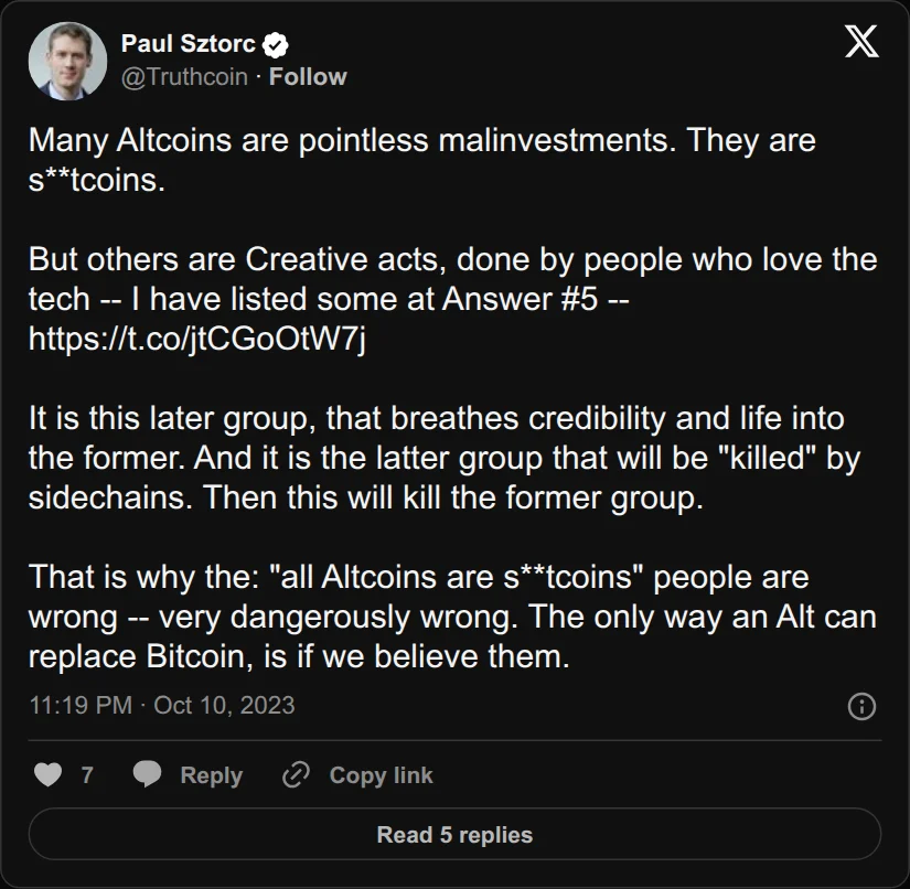 Archival rendering of an X post by Paul Sztorc: “Many Altcoins are pointless malinvestments. They are s**tcoins. But others are Creative acts, done by people who love the tech -- I have listed some at Answer #5 -- https://t.co/zj8TOu3xCf It is this later group, that breathes credibility and life into the former. And it is the”