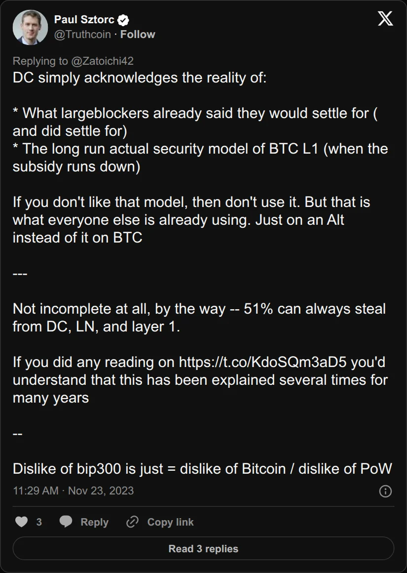 Archival rendering of an X post by Paul Sztorc: “@zorrik_voldman @notgrubles DC simply acknowledges the reality of: * What largeblockers already said they would settle for ( and did settle for) * The long run actual security model of BTC L1 (when the subsidy runs down) If you don't like that model, then don't use it. But that is what everyone else is”