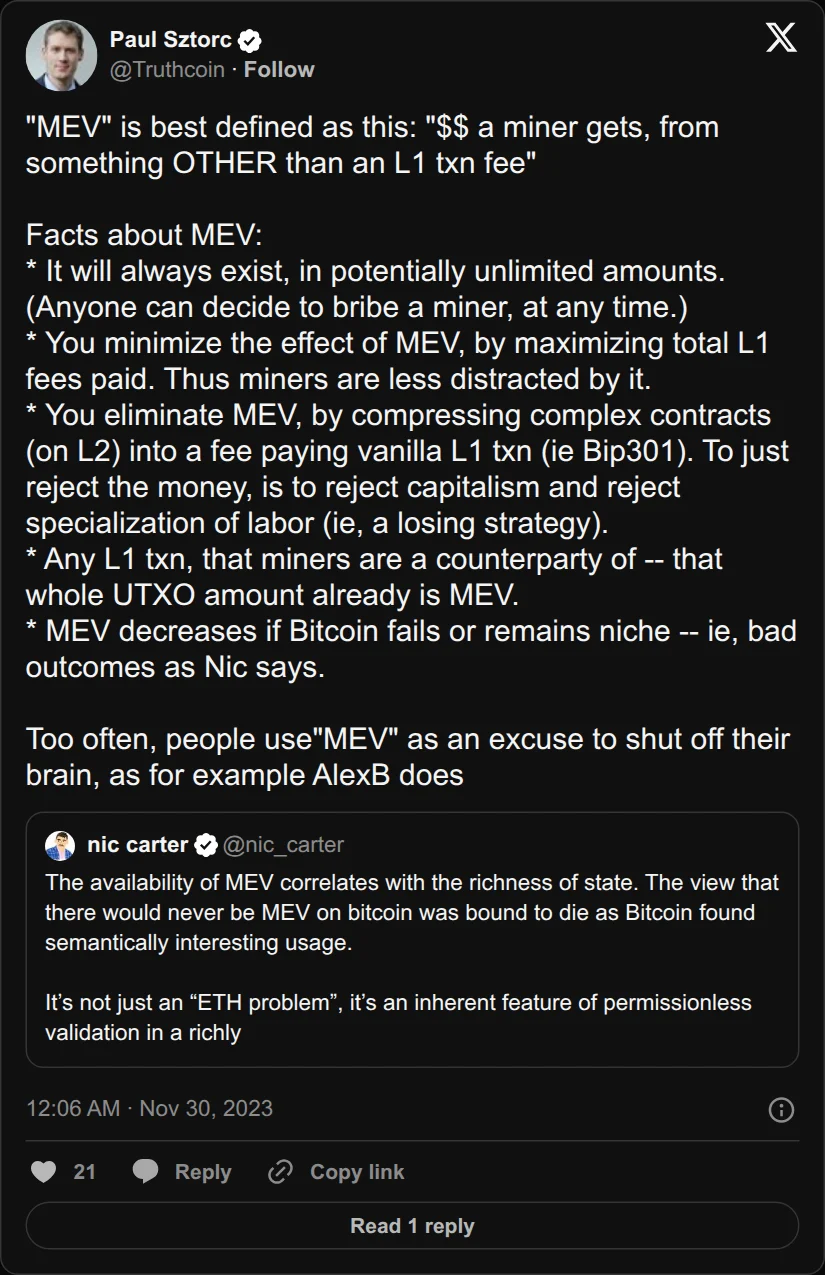 Archival rendering of an X post by Paul Sztorc: “"MEV" is best defined as this: "$$ a miner gets, from something OTHER than an L1 txn fee" Facts about MEV: * It will always exist, in potentially unlimited amounts. (Anyone can decide to bribe a miner, at any time.) * You minimize the effect of MEV, by maximizing total L1 fees https://t.co/AlpAGlyKG2”