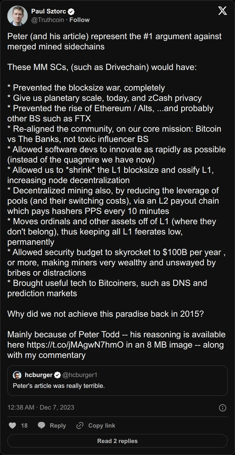 Archival rendering of an X post by Paul Sztorc: “Peter (and his article) represent the #1 argument against merged mined sidechains These MM SCs, (such as Drivechain) would have: * Prevented the blocksize war, completely * Give us planetary scale, today, and zCash privacy * Prevented the rise of Ethereum / Alts, ...and https://t.co/RYYd5Vy4yn”