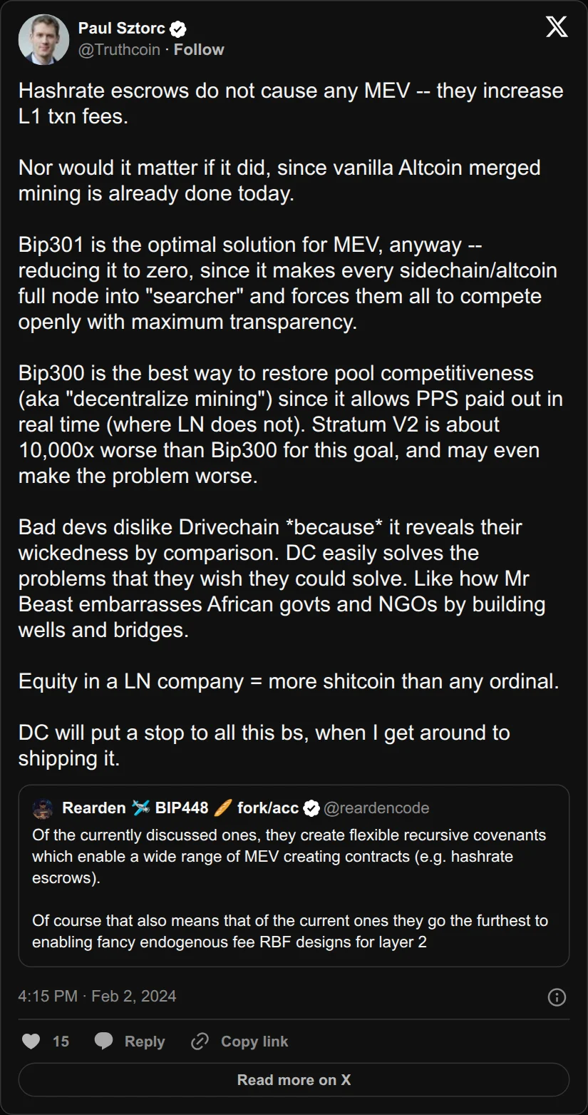 Archival rendering of an X post by Paul Sztorc: “Hashrate escrows do not cause any MEV -- they increase L1 txn fees. Nor would it matter if it did, since vanilla Altcoin merged mining is already done today. Bip301 is the optimal solution for MEV, anyway -- reducing it to zero, since it makes every sidechain/altcoin full node https://t.co/2xSZuO2ITT”