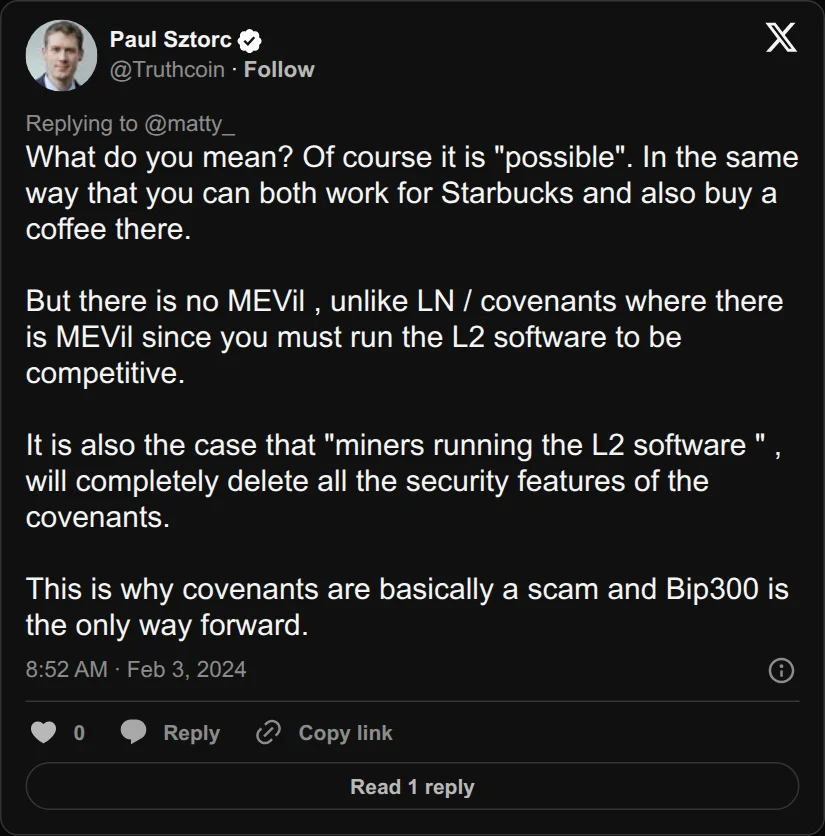 Archival rendering of an X post by Paul Sztorc: “@matty_ @muthusleuths @TheBlueMatt What do you mean? Of course it is "possible". In the same way that you can both work for Starbucks and also buy a coffee there. But there is no MEVil , unlike LN / covenants where there is MEVil since you must run the L2 software to be competitive. It is also the case that”