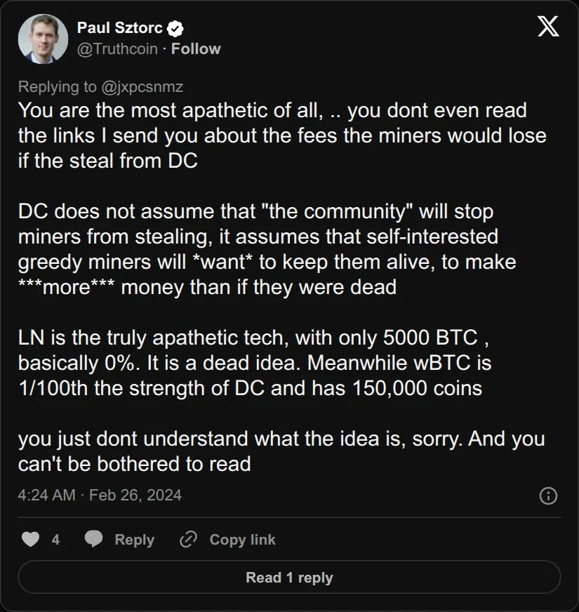 Archival rendering of an X post by Paul Sztorc: “@jxpcsnmz @btcapsule @mononautical You are the most apathetic of all, .. you dont even read the links I send you about the fees the miners would lose if the steal from DC DC does not assume that "the community" will stop miners from stealing, it assumes that self-interested greedy miners will *want* to keep them”
