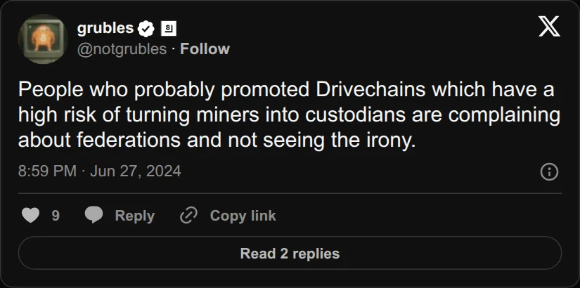Archival rendering of an X post by grubles: “People who probably promoted Drivechains which have a high risk of turning miners into custodians are complaining about federations and not seeing the irony.”