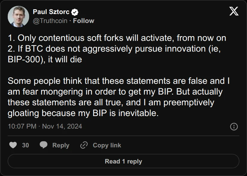 Archival rendering of an X post by Paul Sztorc: “1. Only contentious soft forks will activate, from now on 2. If BTC does not aggressively pursue innovation (ie, BIP-300), it will die Some people think that these statements are false and I am fear mongering in order to get my BIP. But actually these statements are all true,”