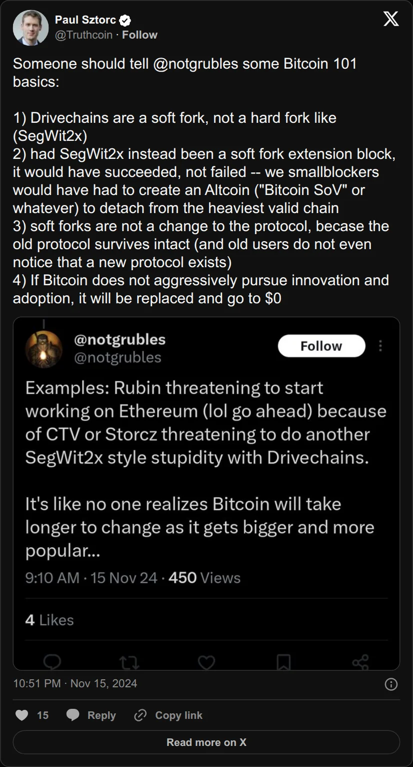 Archival rendering of an X post by Paul Sztorc: “Someone should tell @notgrubles some Bitcoin 101 basics: 1) Drivechains are a soft fork, not a hard fork like (SegWit2x) 2) had SegWit2x instead been a soft fork extension block, it would have succeeded, not failed -- we smallblockers would have had to create an Altcoin https://t.co/66Cw0dTZ2Y”