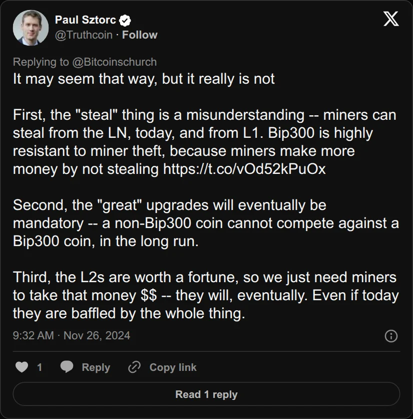 Archival rendering of an X post by Paul Sztorc: “@Bitcoinschurch @vladcostea @tommy50107317 It may seem that way, but it really is not First, the "steal" thing is a misunderstanding -- miners can steal from the LN, today, and from L1. Bip300 is highly resistant to miner theft, because miners make more money by not stealing https://t.co/K6A0YgFGcE Second, the "great"”