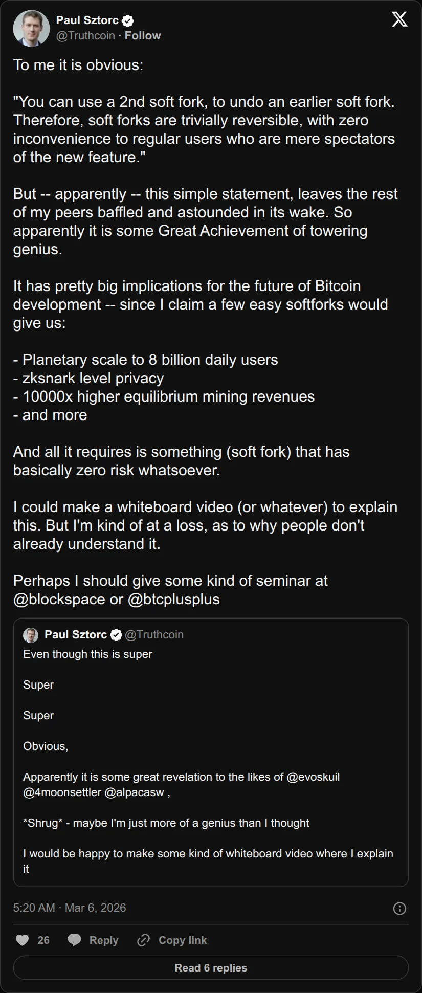 Archival rendering of an X post by Paul Sztorc: “To me it is obvious: "You can use a 2nd soft fork, to undo an earlier soft fork. Therefore, soft forks are trivially reversible, with zero inconvenience to regular users who are mere spectators of the new feature." But -- apparently -- this simple statement, leaves the rest of https://t.co/JBB9I6Qq8d”