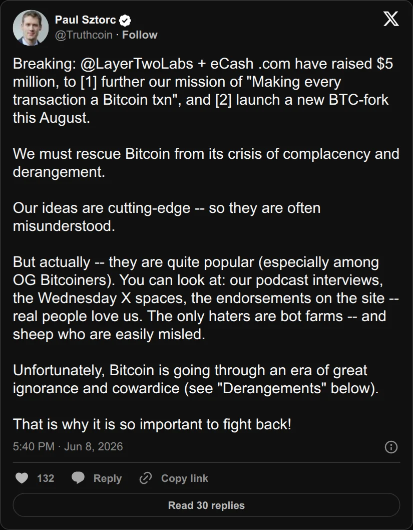 Archival rendering of an X post by Paul Sztorc: “Breaking: @LayerTwoLabs + eCash .com have raised $5 million, to [1] further our mission of "Making every transaction a Bitcoin txn", and [2] launch a new BTC-fork this August. We must rescue Bitcoin from its crisis of complacency and derangement. Our ideas are cutting-edge --”